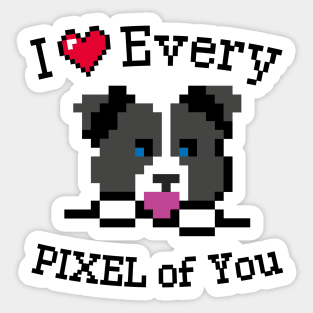 I love every Pixel of You Sticker